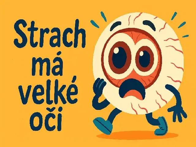 Strach má velké oči